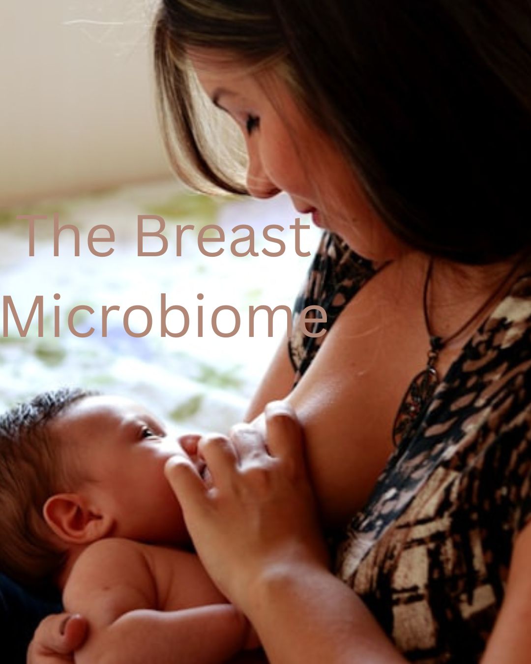 The Breast Microbiome: A New Frontier in Mastitis Prevention & Breast Health